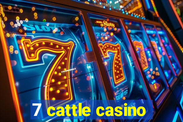 7 cattle casino